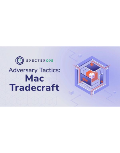 Adversary Tactics course: Mac Tradecraft