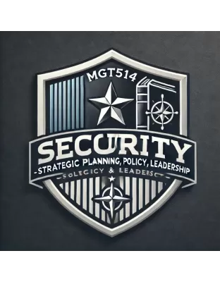 MGT514: Security Strategic Planning, Policy, and Leadership