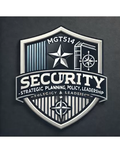 MGT514: Security Strategic Planning, Policy, and Leadership
