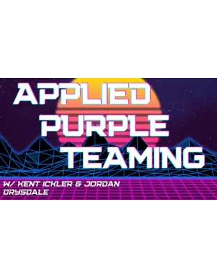 Applied Purple Teaming course w/ Kent Ickler and Jordan Drysdale