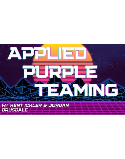 Applied Purple Teaming course w/ Kent Ickler and Jordan Drysdale