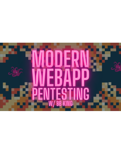 Modern WebApp Pentesting w/ BB King