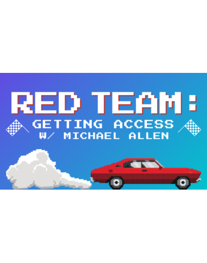 Red Team: Getting Access w/ Michael Allen
