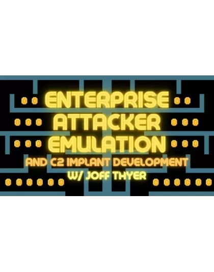 Enterprise Attacker Emulation and C2 Implant Development w/ Joff Thyer