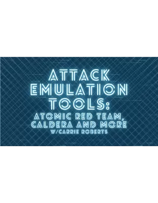 Attack Emulation Tools: Atomic Red Team, CALDERA and More w/ Carrie Roberts