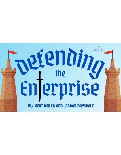 Defending the Enterprise w/ Kent Ickler and Jordan Drysdale