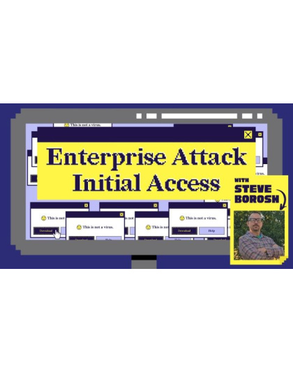 Enterprise Attack Initial Access w/ Steve Borosh