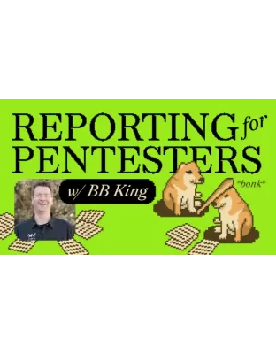 Reporting for Pentesters w/ BB King