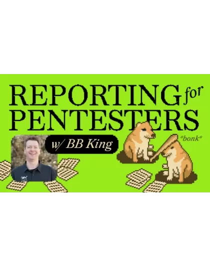 Reporting for Pentesters w/ BB King
