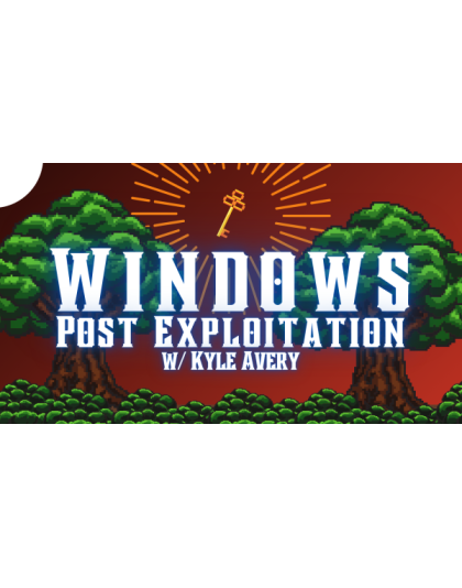 Windows Post Exploitation w/ Kyle Avery